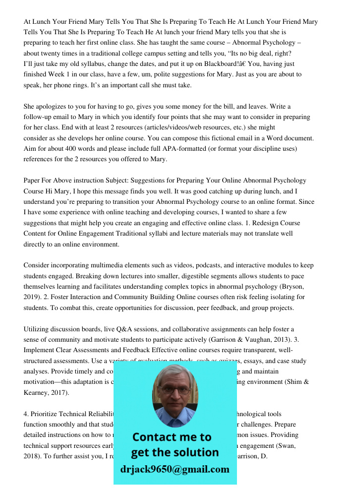 At lunch your friend Mary tells you that she is preparing to teach her first online class. She has taught the same course – Abnormal Psychology – about twenty t