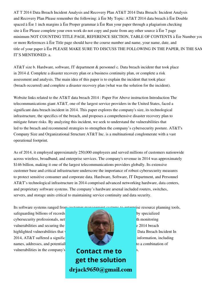 Please remember the following: à˜ My Topic: AT&T 2014 data breach à˜ Double spaced à˜ 1 inch margins à˜ Proper grammar à˜ Run your paper through a plagiarism ch