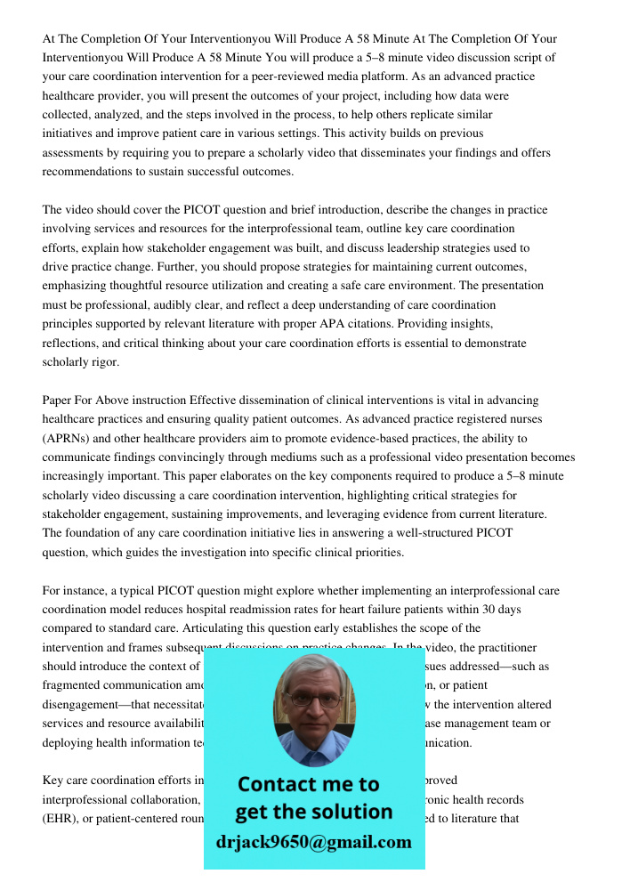 You will produce a 5–8 minute video discussion script of your care coordination intervention for a peer-reviewed media platform. As an advanced practice healthc