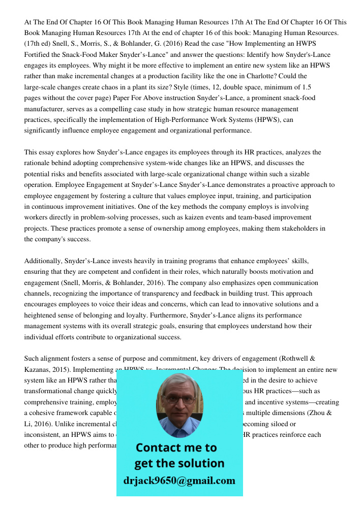 At the end of chapter 16 of this book: Managing Human Resources. (17th ed) Snell, S., Morris, S., & Bohlander, G. (2016) Read the case "How Implementing an HWPS