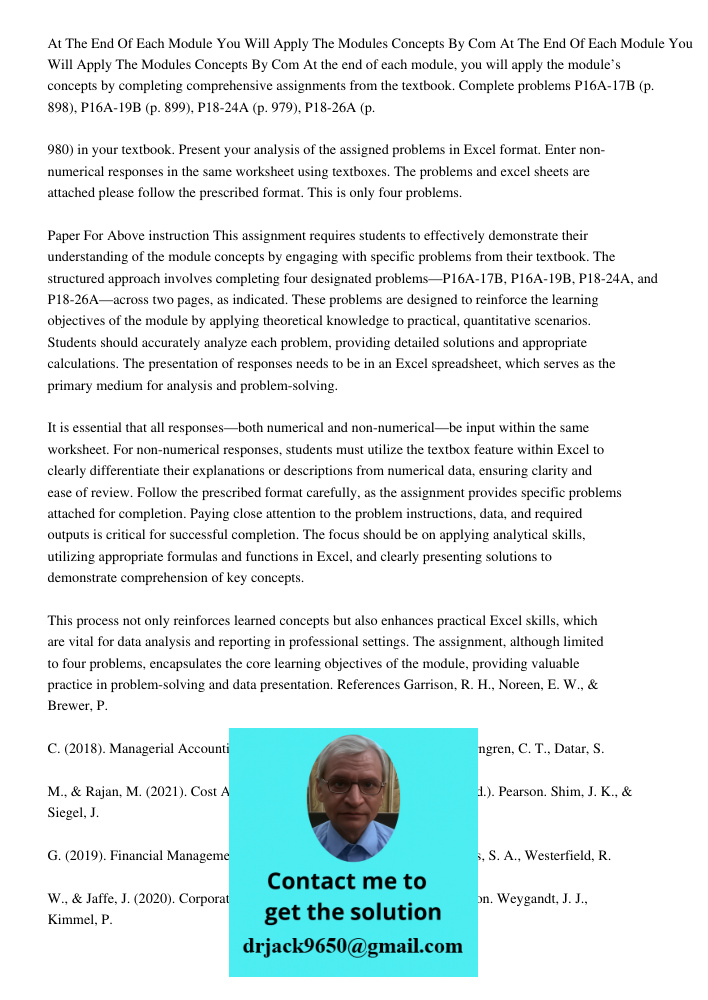 At the end of each module, you will apply the module’s concepts by completing comprehensive assignments from the textbook. Complete problems P16A-17B (p. 898), 