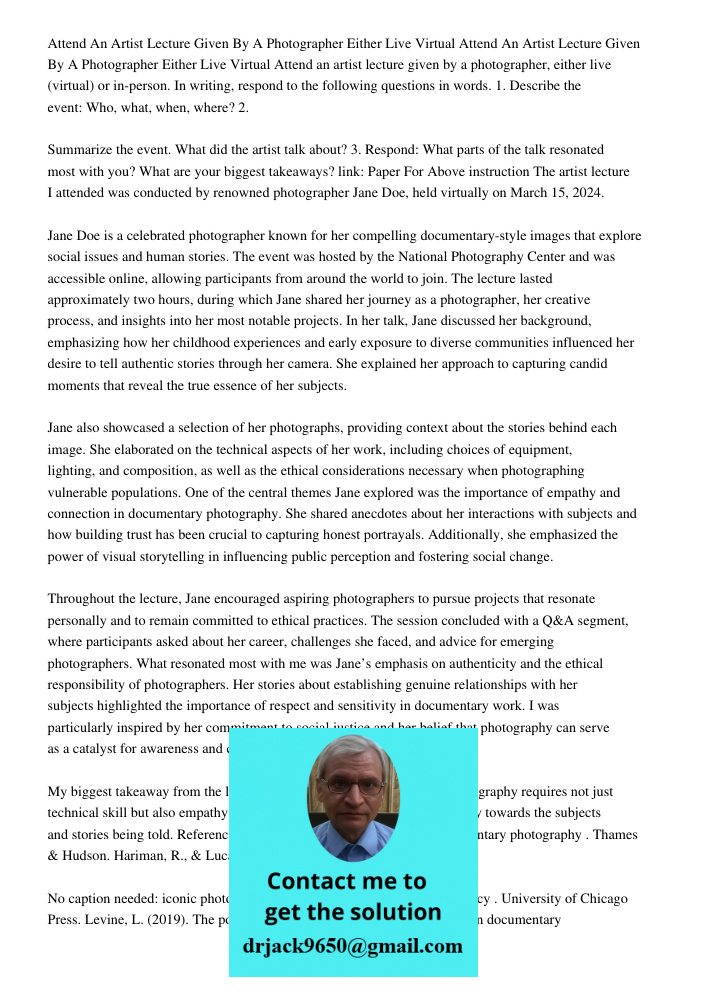 Attend an artist lecture given by a photographer, either live (virtual) or in-person. In writing, respond to the following questions in words. 1. Describe the e