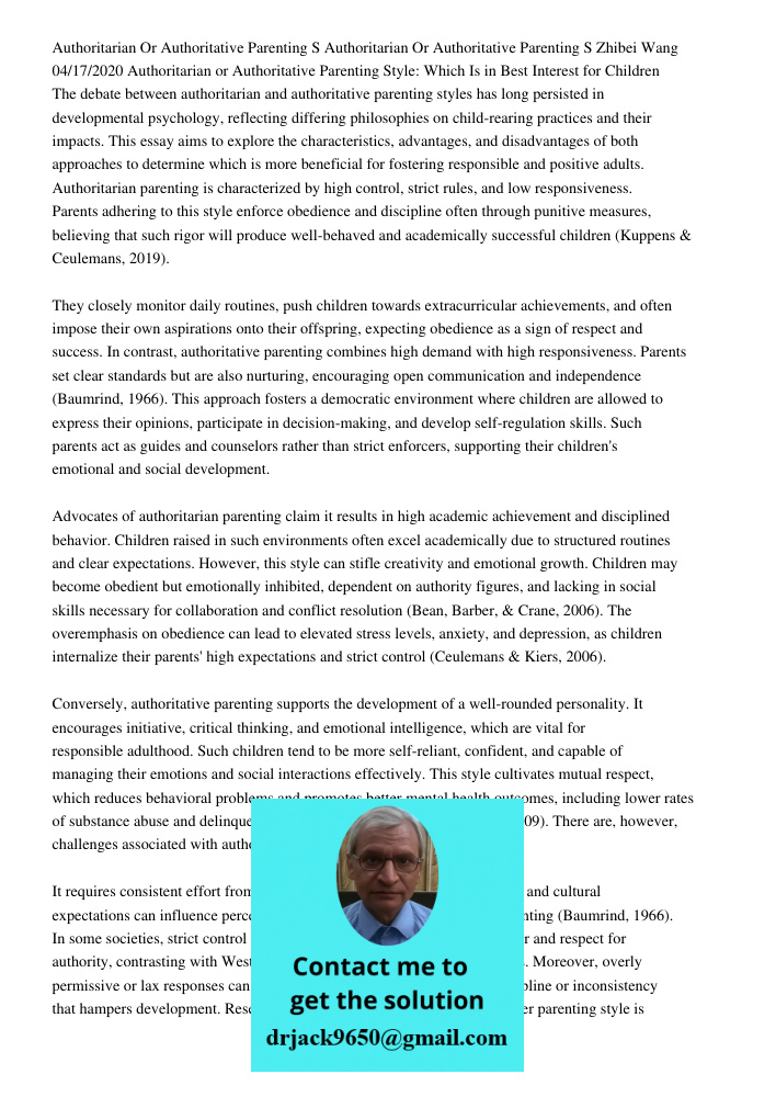 Zhibei Wang 04/17/2020 Authoritarian or Authoritative Parenting Style: Which Is in Best Interest for Children The debate between authoritarian and authoritative