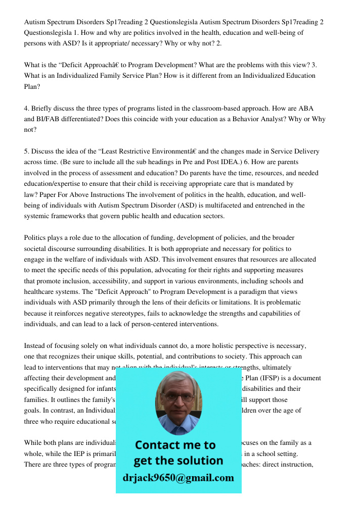 1. How and why are politics involved in the health, education and well-being of persons with ASD? Is it appropriate/ necessary? Why or why not? 2. What is the “