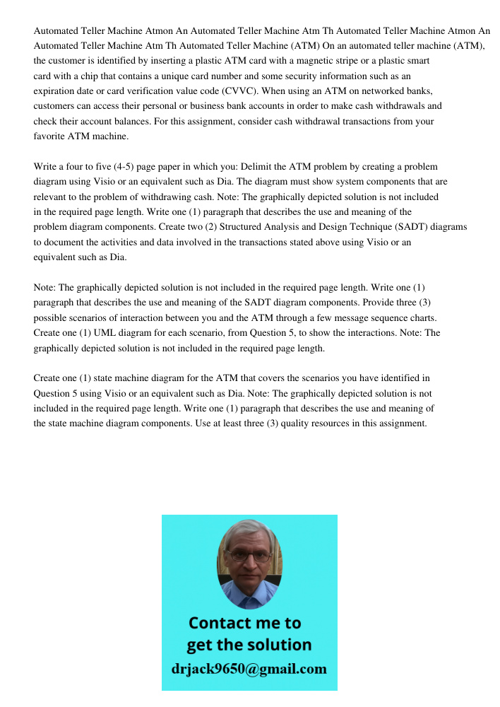 Automated Teller Machine (ATM) On an automated teller machine (ATM), the customer is identified by inserting a plastic ATM card with a magnetic stripe or a plas