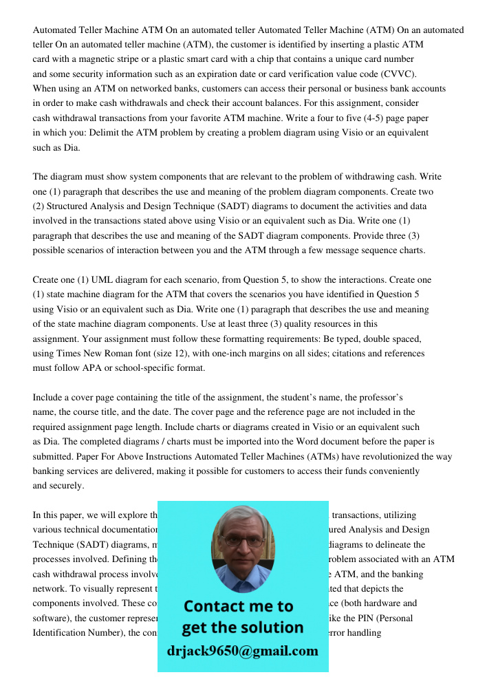 On an automated teller machine (ATM), the customer is identified by inserting a plastic ATM card with a magnetic stripe or a plastic smart card with a chip that