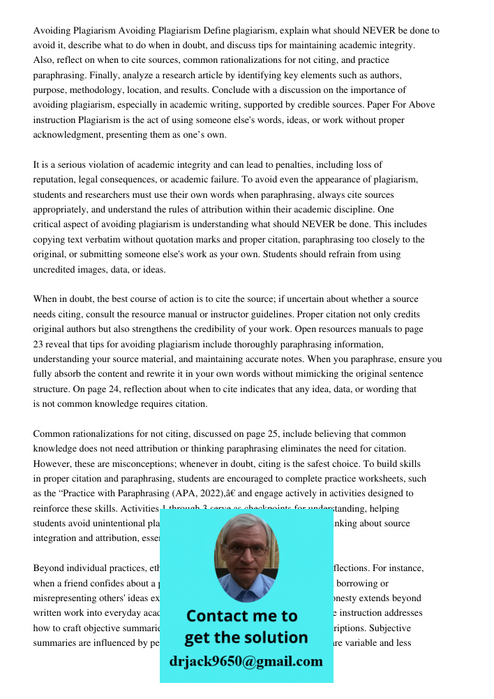 Define plagiarism, explain what should NEVER be done to avoid it, describe what to do when in doubt, and discuss tips for maintaining academic integrity. Also, 