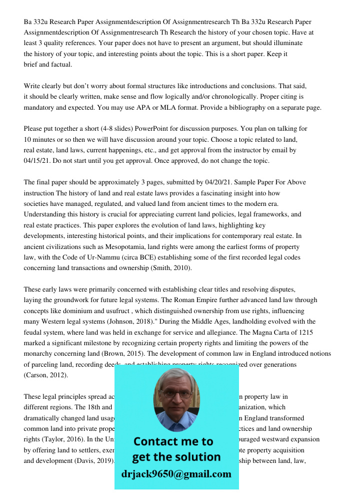 Research the history of your chosen topic. Have at least 3 quality references. Your paper does not have to present an argument, but should illuminate the histor