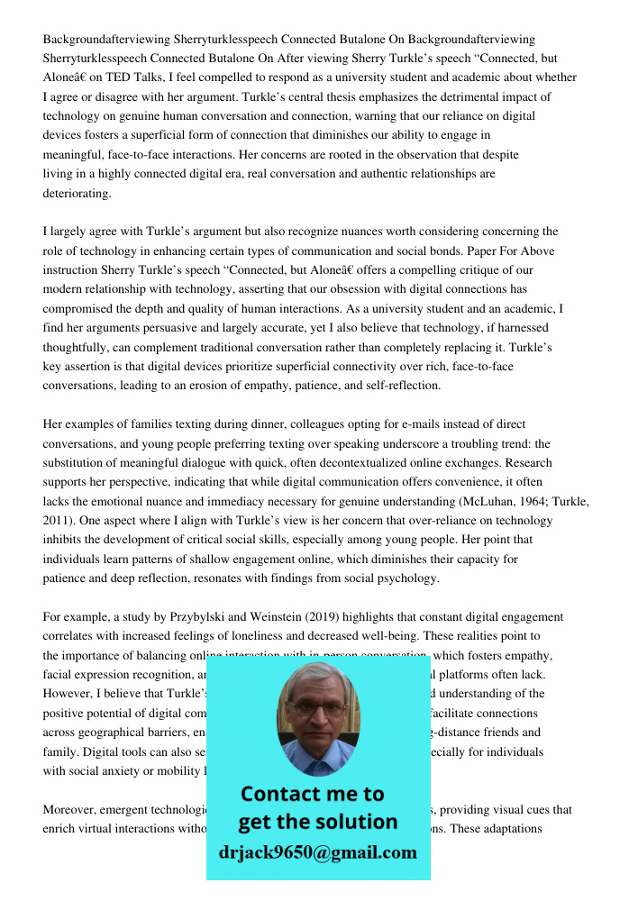 After viewing Sherry Turkle’s speech “Connected, but Alone” on TED Talks, I feel compelled to respond as a university student and academic about whether I agree