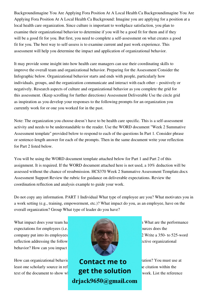 Background: Imagine you are applying for a position at a local health care organization. Since culture is important to workplace satisfaction, you plan to exami