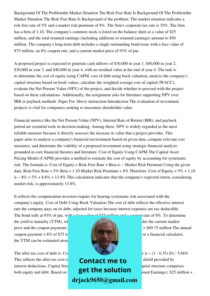 Background of the problem: The market situation indicates a risk-free rate of 5% and a market risk premium of 8%. The firm's corporate tax rate is 35%. The firm