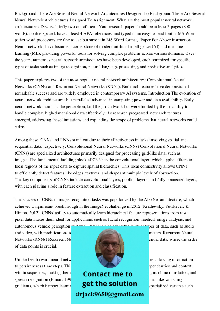 Assignment: What are the most popular neural network architectures? Discuss briefly two out of them. Your research paper should be at least 3 pages (800 words),