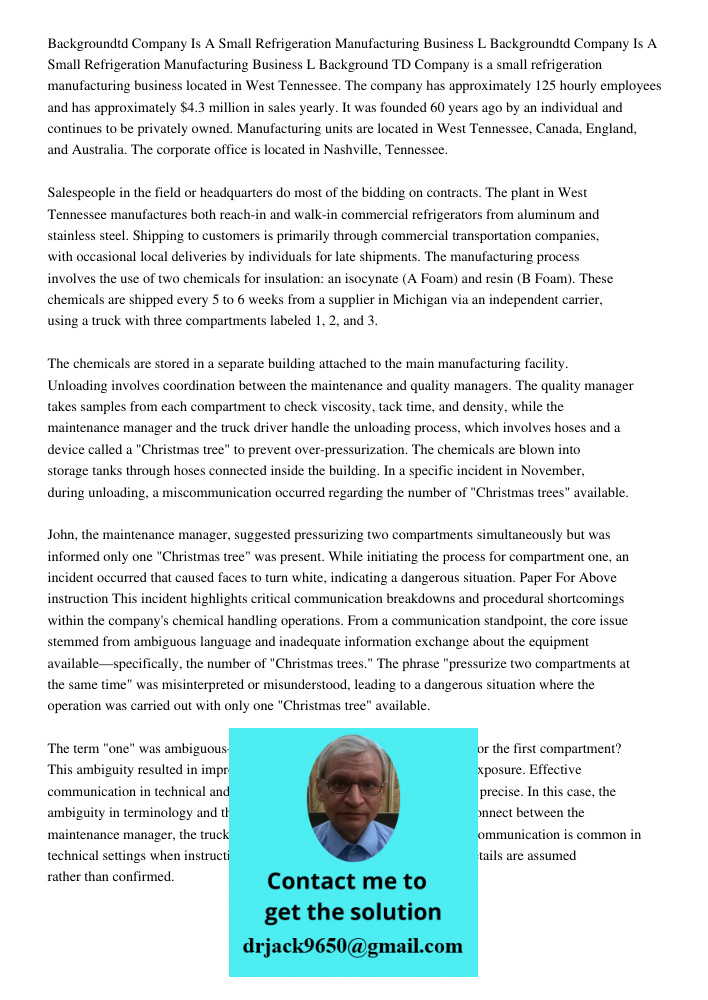 Background TD Company is a small refrigeration manufacturing business located in West Tennessee. The company has approximately 125 hourly employees and has appr