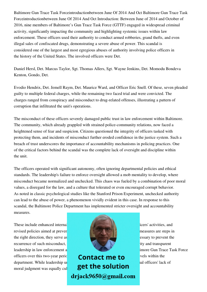 Introduction: Between June of 2014 and October of 2016, nine members of Baltimore’s Gun Trace Task Force (GTTF) engaged in widespread criminal activity, signifi
