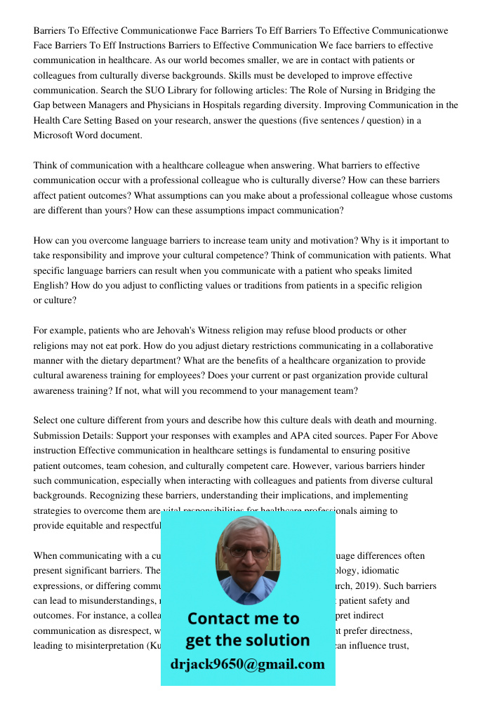 Instructions Barriers to Effective Communication We face barriers to effective communication in healthcare. As our world becomes smaller, we are in contact with