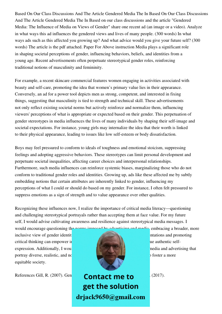 Based on our class discussions and the article "Gendered Media: The Influence of Media on Views of Gender" share one recent ad (an image or a video). Analyze in