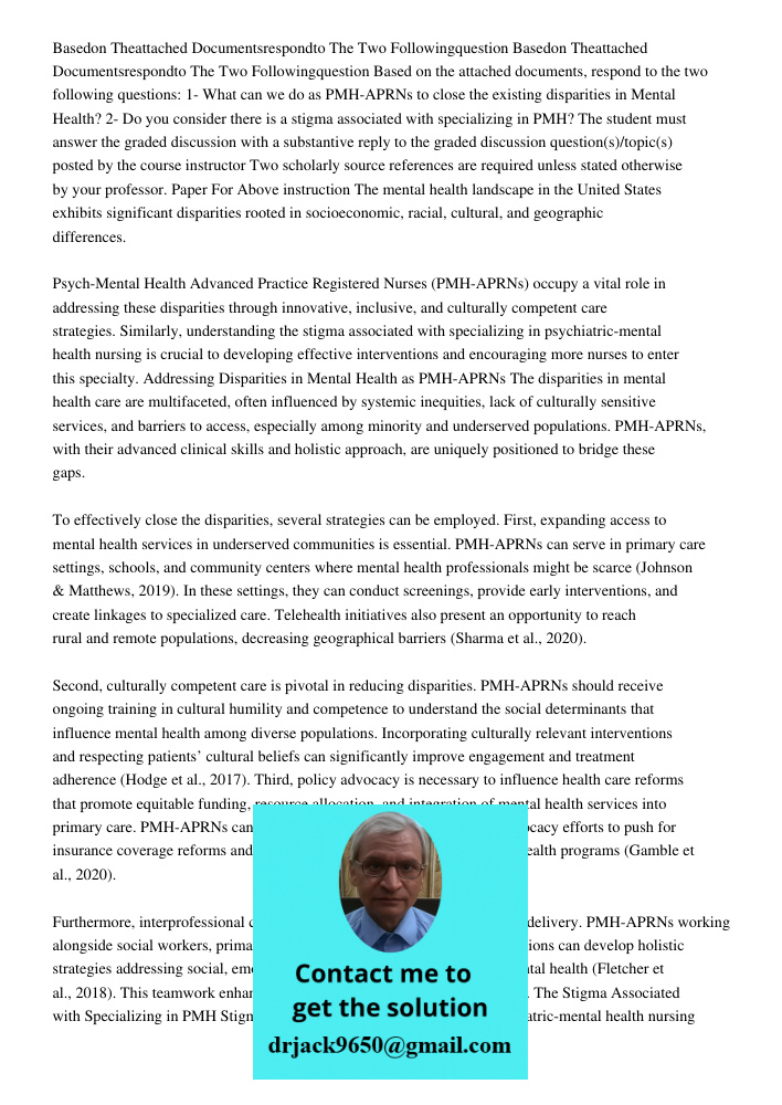 Based on the attached documents, respond to the two following questions: 1- What can we do as PMH-APRNs to close the existing disparities in Mental Health? 2- D