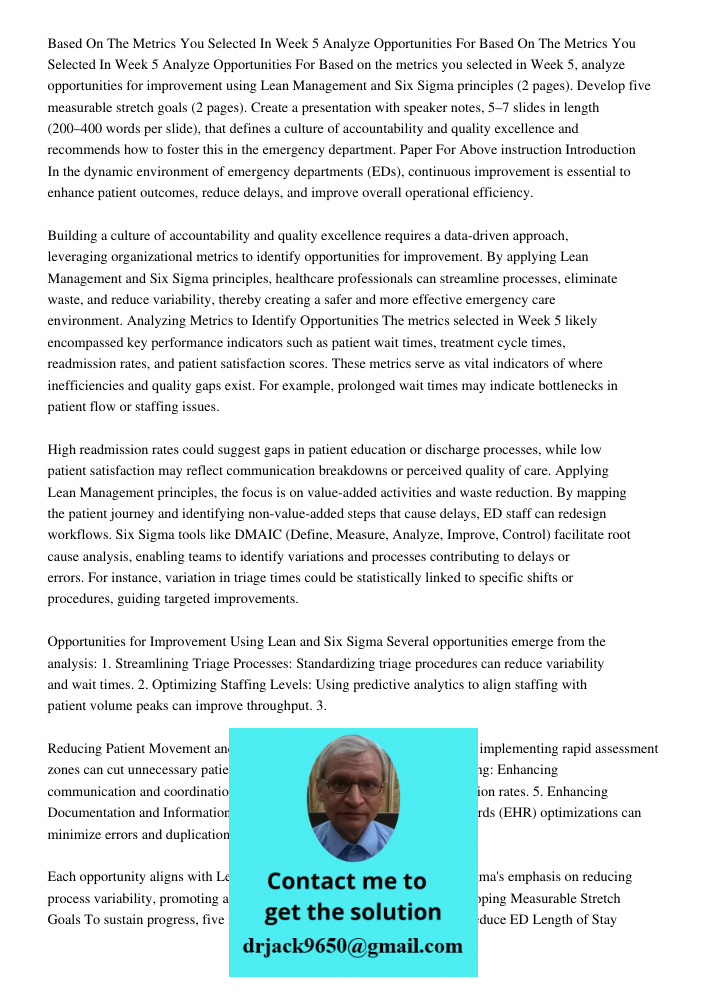 Based on the metrics you selected in Week 5, analyze opportunities for improvement using Lean Management and Six Sigma principles (2 pages). Develop five measur