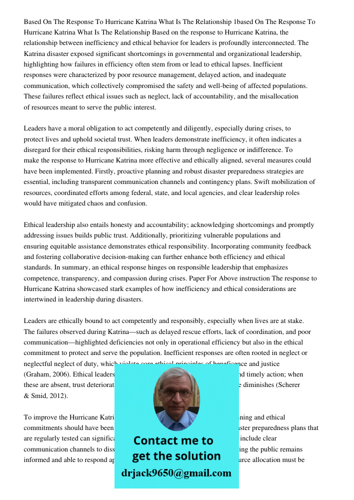 Based on the response to Hurricane Katrina, the relationship between inefficiency and ethical behavior for leaders is profoundly interconnected. The Katrina dis