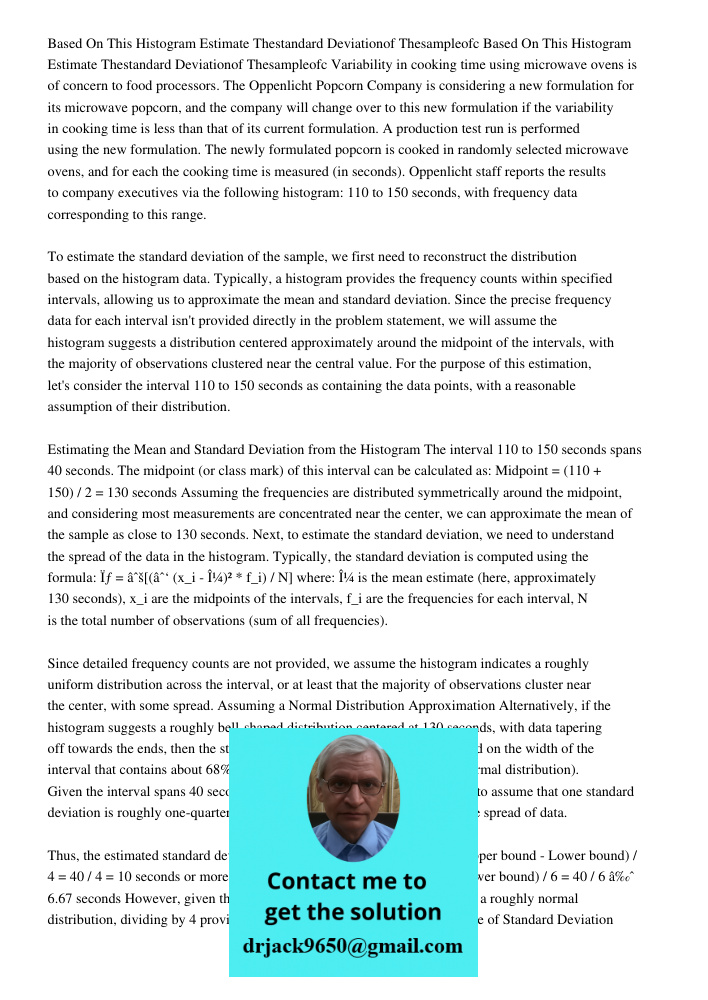 Variability in cooking time using microwave ovens is of concern to food processors. The Oppenlicht Popcorn Company is considering a new formulation for its micr