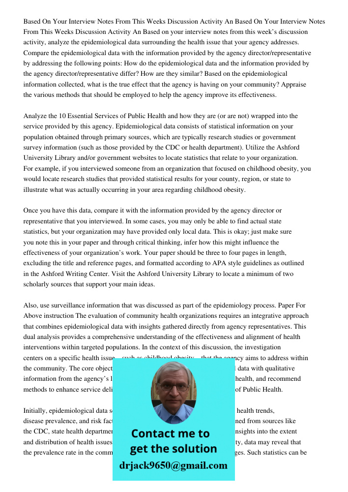 Based on your interview notes from this week’s discussion activity, analyze the epidemiological data surrounding the health issue that your agency addresses. Co