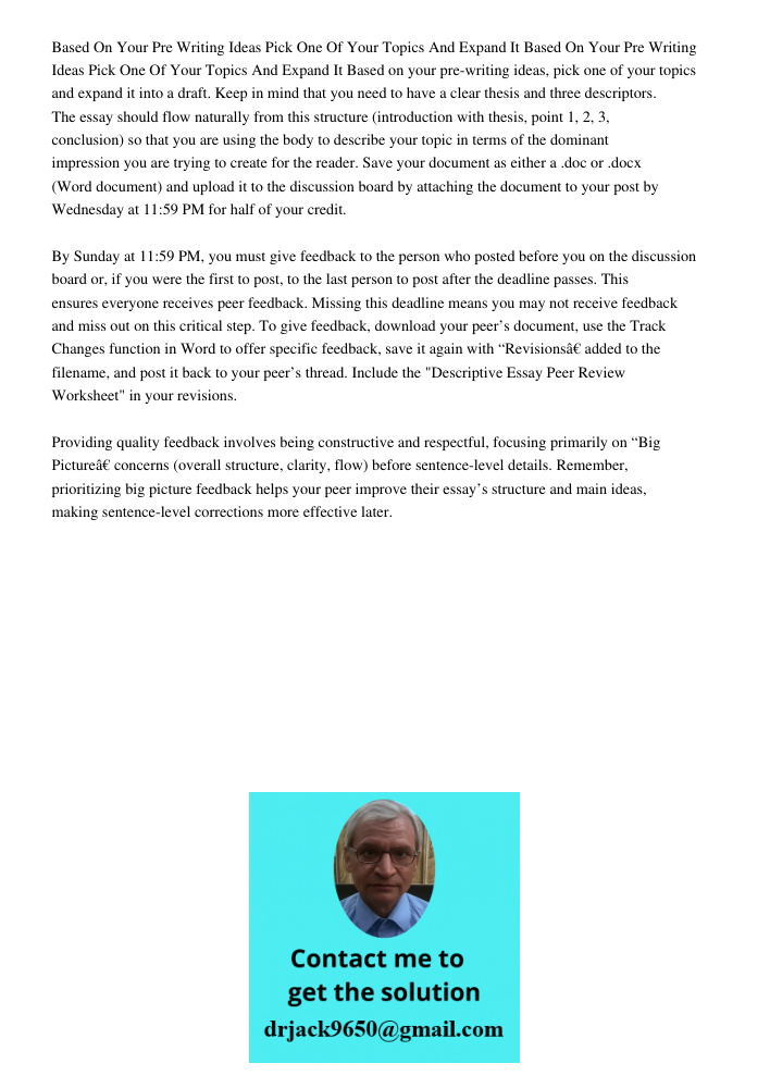 Based on your pre-writing ideas, pick one of your topics and expand it into a draft. Keep in mind that you need to have a clear thesis and three descriptors. Th