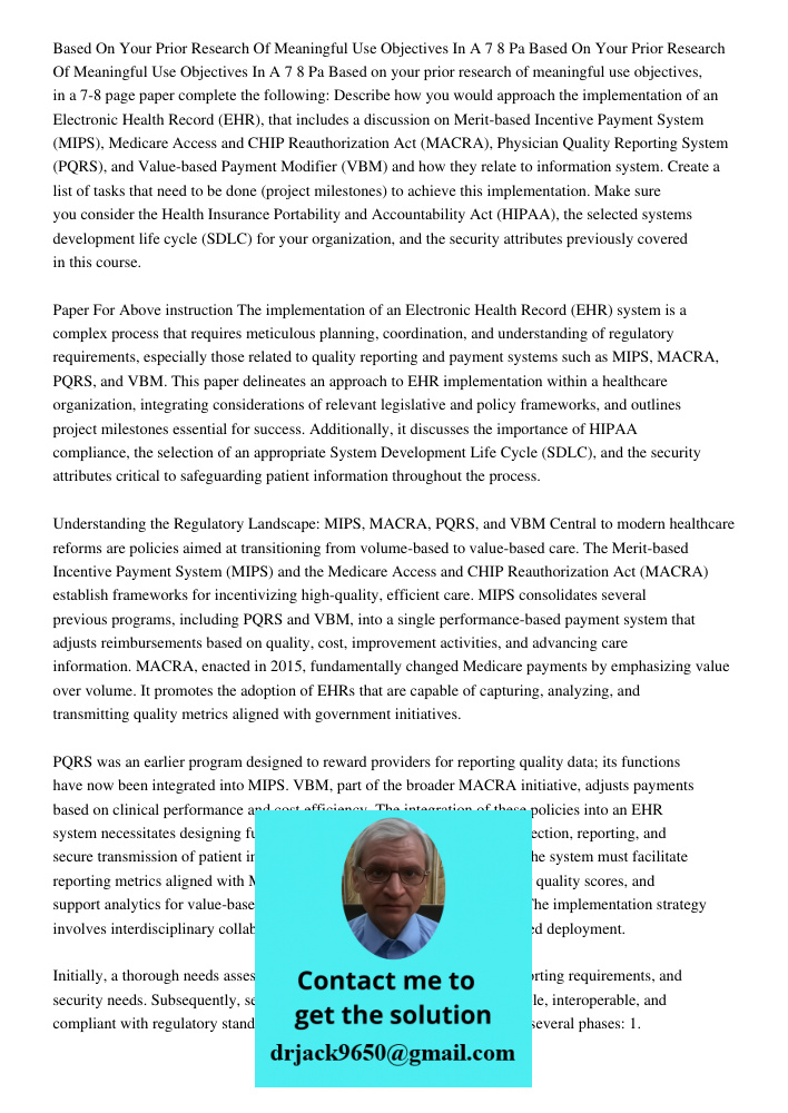 Based on your prior research of meaningful use objectives, in a 7-8 page paper complete the following: Describe how you would approach the implementation of an 