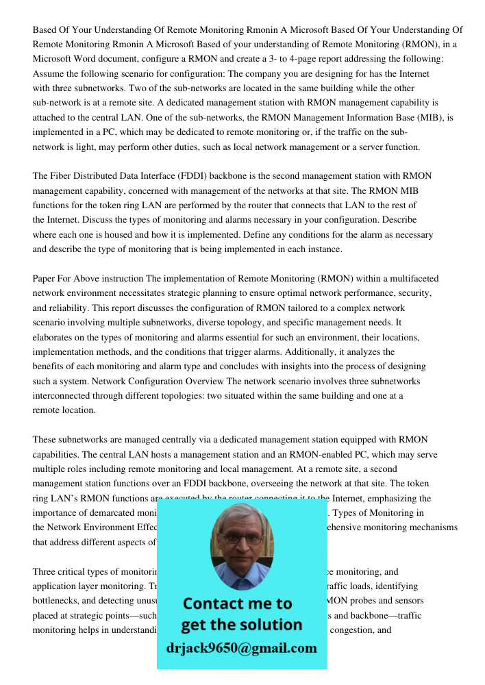 Based of your understanding of Remote Monitoring (RMON), in a Microsoft Word document, configure a RMON and create a 3- to 4-page report addressing the followin