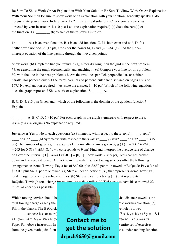 Be sure to show work or an explanation with your solution; generally speaking, do not just state your answer. In Exercises 1 - 21, find all real solutions. Chec