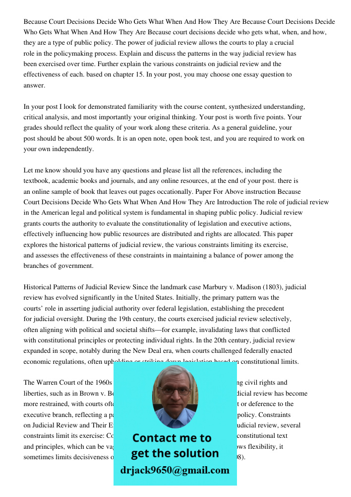 Because court decisions decide who gets what, when, and how, they are a type of public policy. The power of judicial review allows the courts to play a crucial 