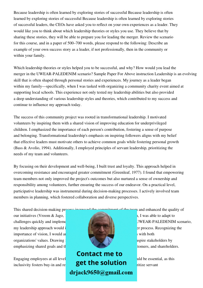 Because leadership is often learned by exploring stories of successful leaders, the CEOs have asked you to reflect on your own experiences as a leader. They wou