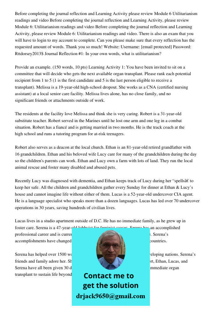 Before completing the journal reflection and Learning Activity, please review Module 6: Utilitarianism readings and video. There is also an exam that you will h