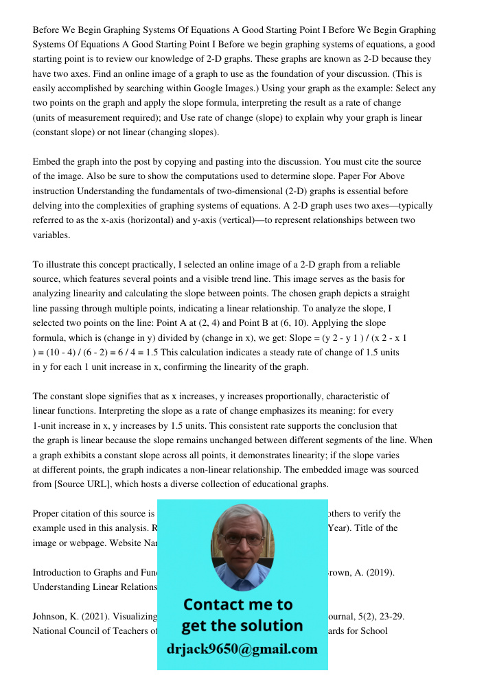 Before we begin graphing systems of equations, a good starting point is to review our knowledge of 2-D graphs. These graphs are known as 2-D because they have t