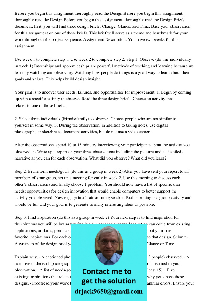 Before you begin this assignment, thoroughly read the Design Briefs document. In it, you will find three design briefs: Change, Glance, and Time. Base your obse