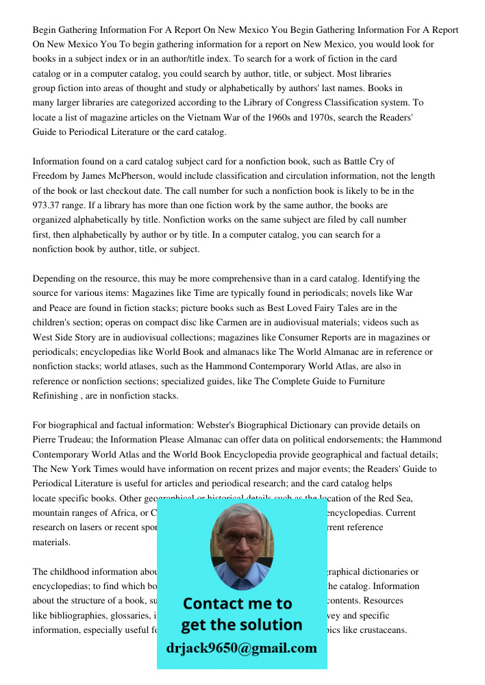 To begin gathering information for a report on New Mexico, you would look for books in a subject index or in an author/title index. To search for a work of fict