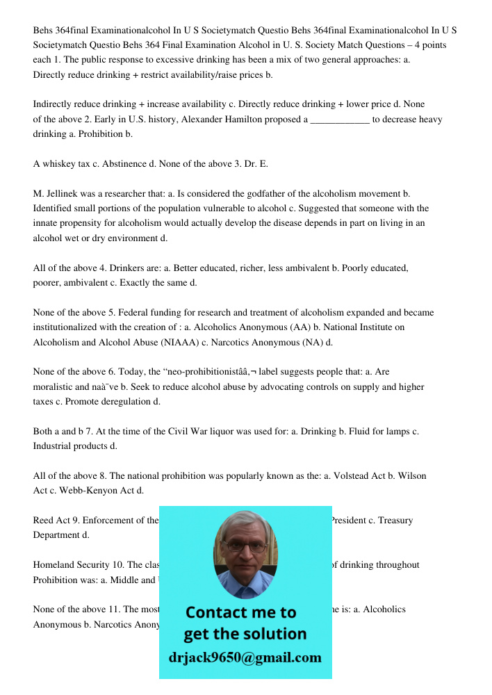 Behs 364 Final Examination Alcohol in U. S. Society Match Questions – 4 points each 1. The public response to excessive drinking has been a mix of two general a