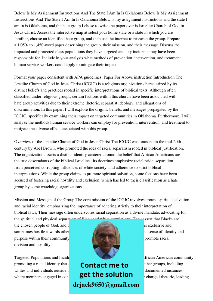 Below is my assignment instructions and the state I am in is Oklahoma, and the hate group I chose to write the paper over is Israelite Church of God in Jesus Ch