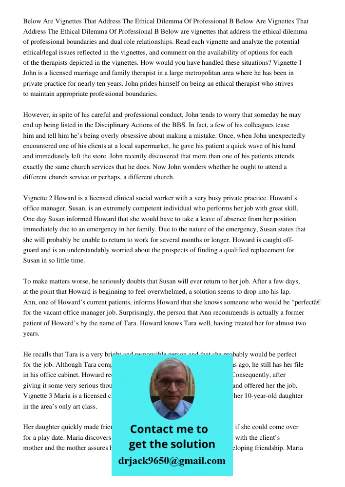 Below are vignettes that address the ethical dilemma of professional boundaries and dual role relationships. Read each vignette and analyze the potential ethica