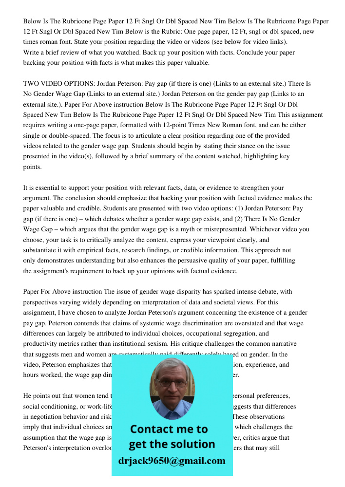 Below is the Rubric: One page paper, 12 Ft, sngl or dbl spaced, new times roman font. State your position regarding the video or videos (see below for video lin