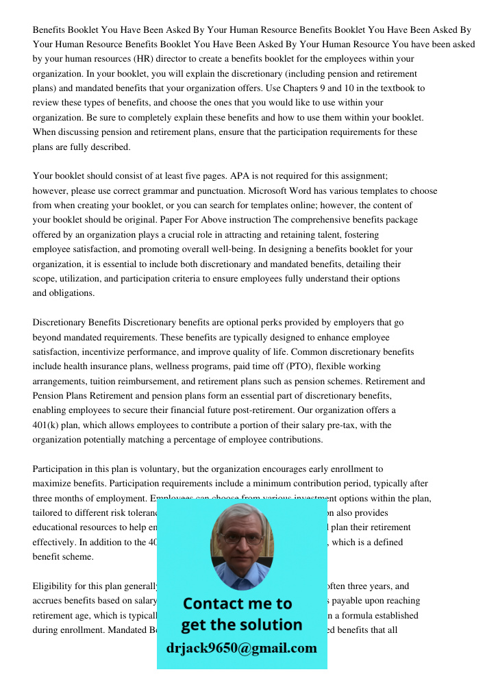 Benefits Booklet You Have Been Asked By Your Human Resource You have been asked by your human resources (HR) director to create a benefits booklet for the emplo