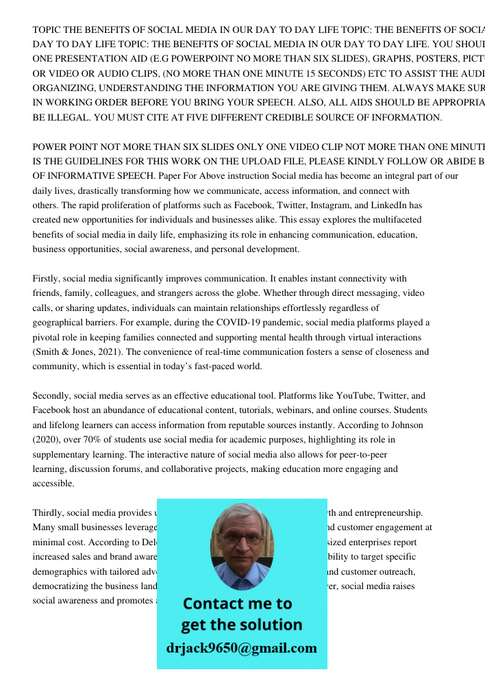 TOPIC: THE BENEFITS OF SOCIAL MEDIA IN OUR DAY TO DAY LIFE. YOU SHOULD USE AT LEAST ONE PRESENTATION AID (E.G POWERPOINT NO MORE THAN SIX SLIDES), GRAPHS, POSTE