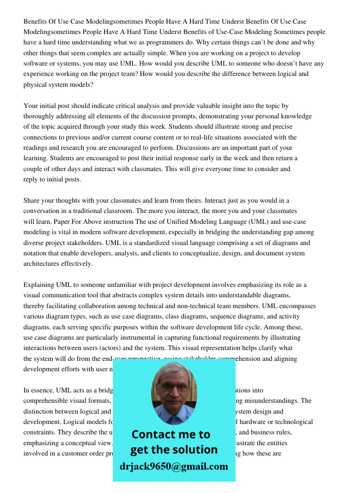 Benefits of Use-Case Modeling Sometimes people have a hard time understanding what we as programmers do. Why certain things can’t be done and why other things t