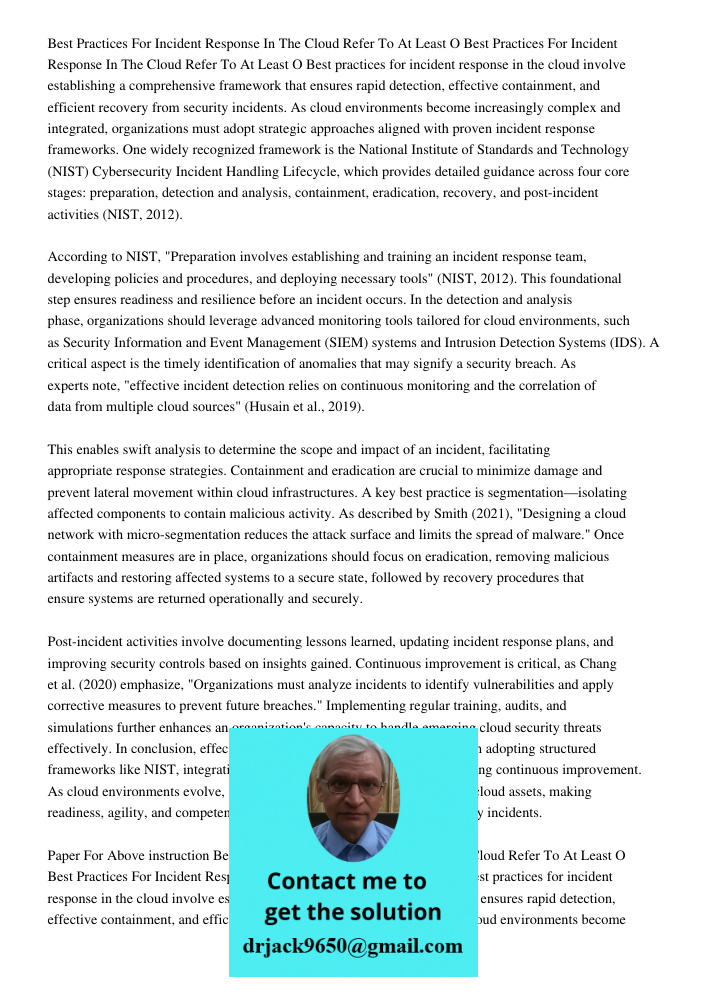 Best practices for incident response in the cloud involve establishing a comprehensive framework that ensures rapid detection, effective containment, and effici