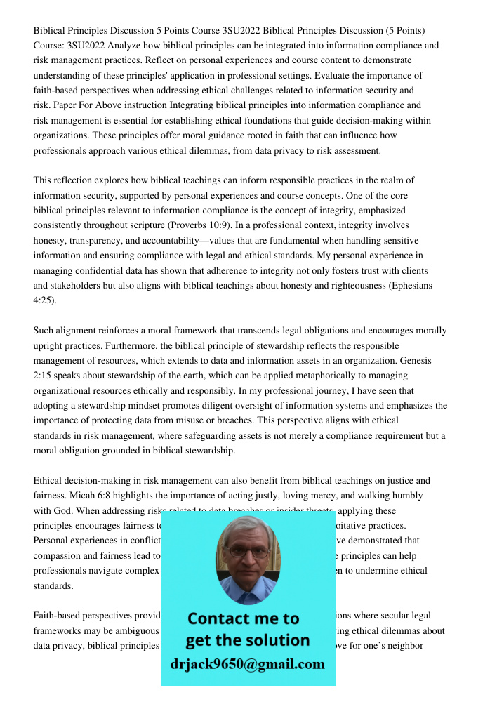 Analyze how biblical principles can be integrated into information compliance and risk management practices. Reflect on personal experiences and course content 