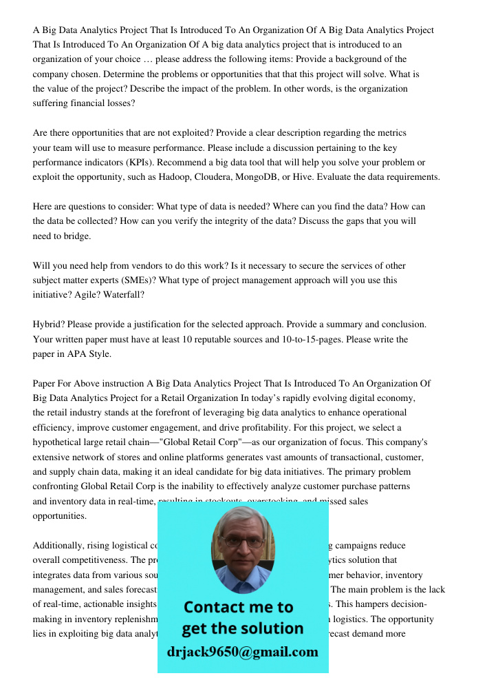 A big data analytics project that is introduced to an organization of your choice … please address the following items: Provide a background of the company chos