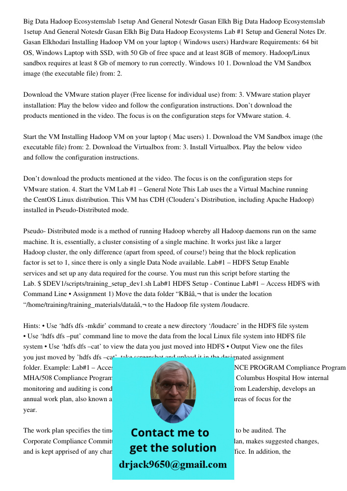 Big Data Hadoop Ecosystems Lab #1 Setup and General Notes Dr. Gasan Elkhodari Installing Hadoop VM on your laptop ( Windows users) Hardware Requirements: 64 bit