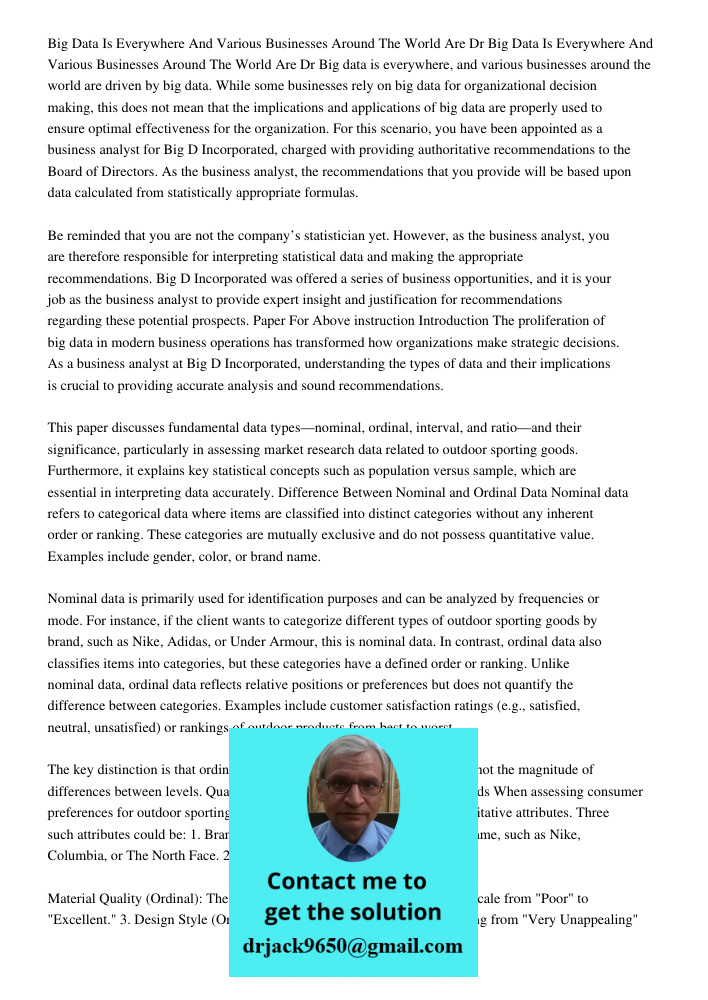 Big data is everywhere, and various businesses around the world are driven by big data. While some businesses rely on big data for organizational decision makin