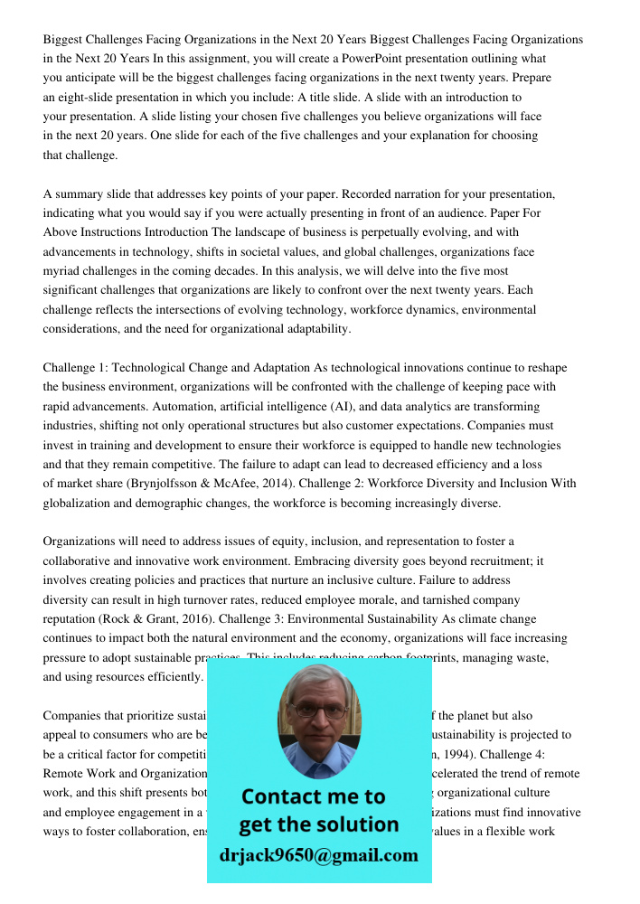 In this assignment, you will create a PowerPoint presentation outlining what you anticipate will be the biggest challenges facing organizations in the next twen