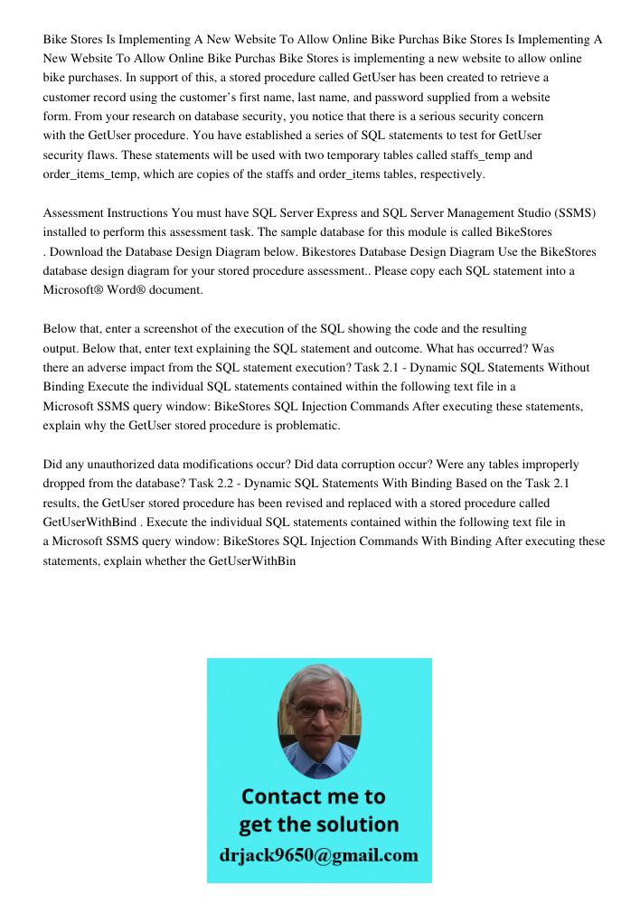 Bike Stores is implementing a new website to allow online bike purchases. In support of this, a stored procedure called GetUser has been created to retrieve a c