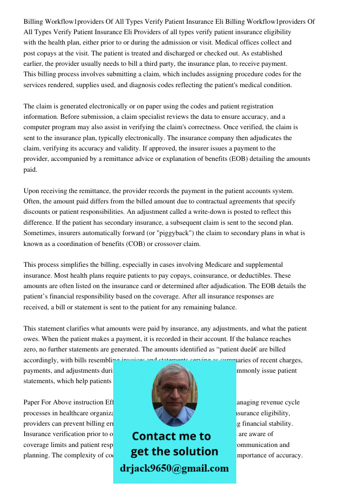 Providers of all types verify patient insurance eligibility with the health plan, either prior to or during the admission or visit. Medical offices collect and 